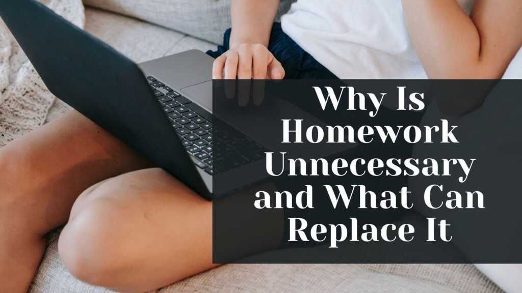Why Is Homework Unnecessary and What Can Replace It? - Do Times