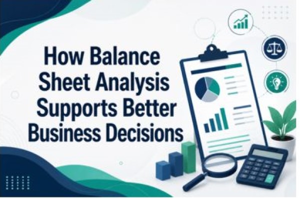 How Balance Sheet Analysis Supports Better Business Decisions