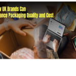 How UK Brands Can Balance Packaging Quality and Cost